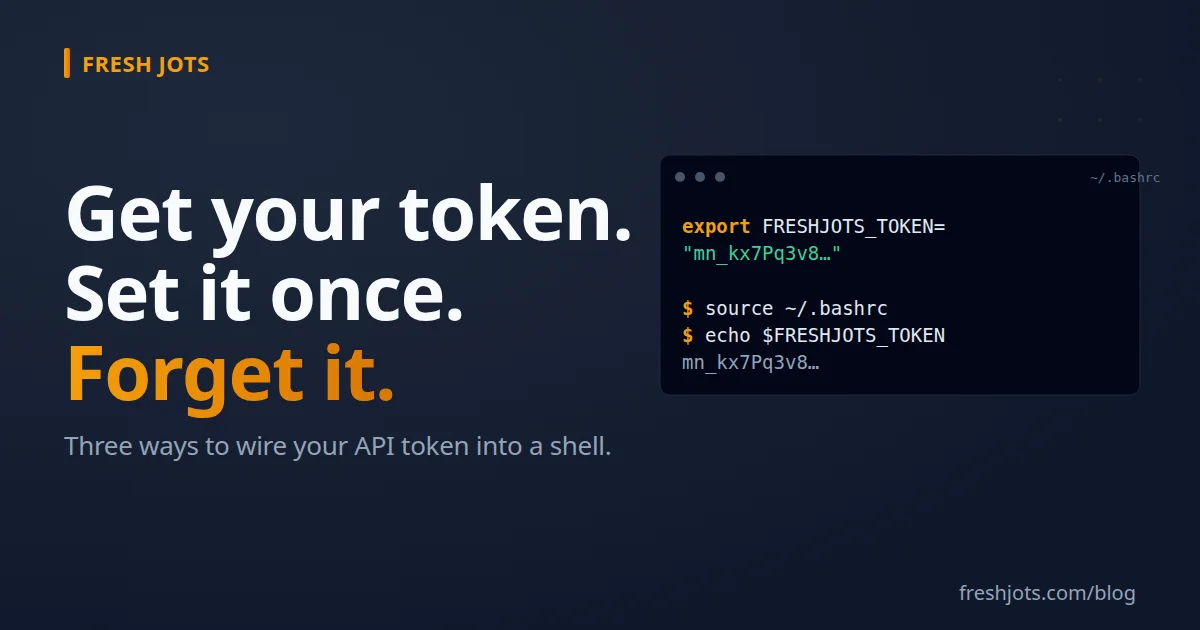 Get your Fresh Jots API token, then set it once