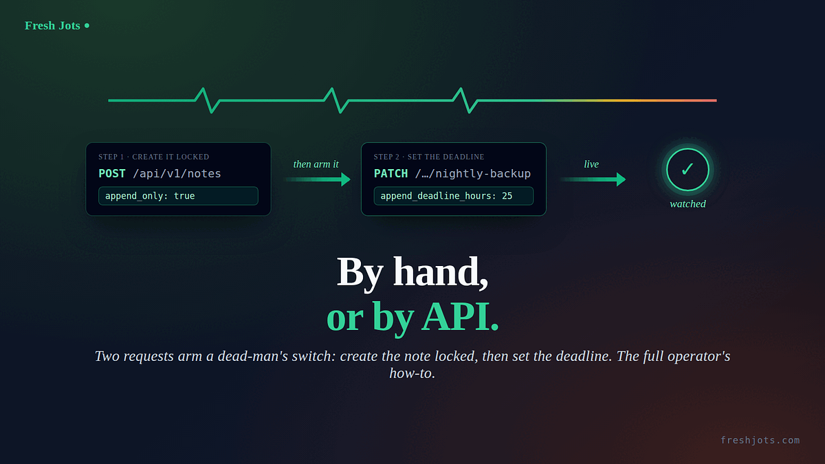Setting up a dead-man's switch — by hand, or by API