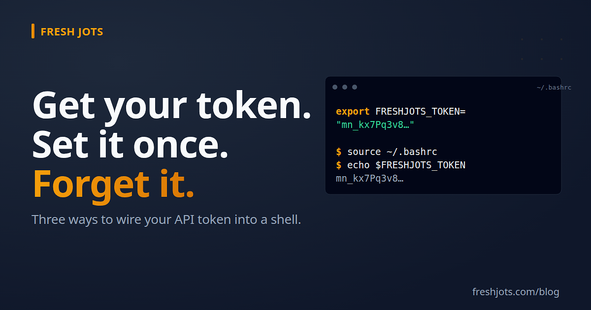 Get your Fresh Jots API token, then set it once