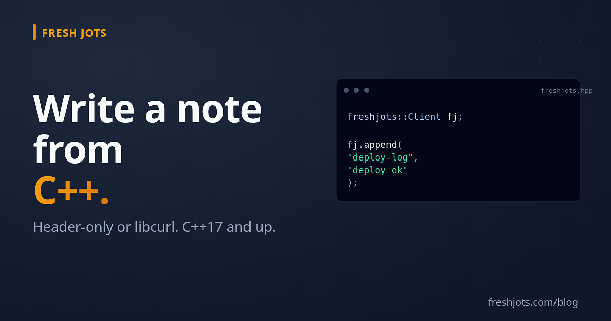 Write to Fresh Jots from C++ — `cpr`, `cpp-httplib`, or a small SDK