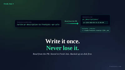 `/write-pr-description-to-freshjots <pr-url>` — craft a PR write-up, store it, back it up locally